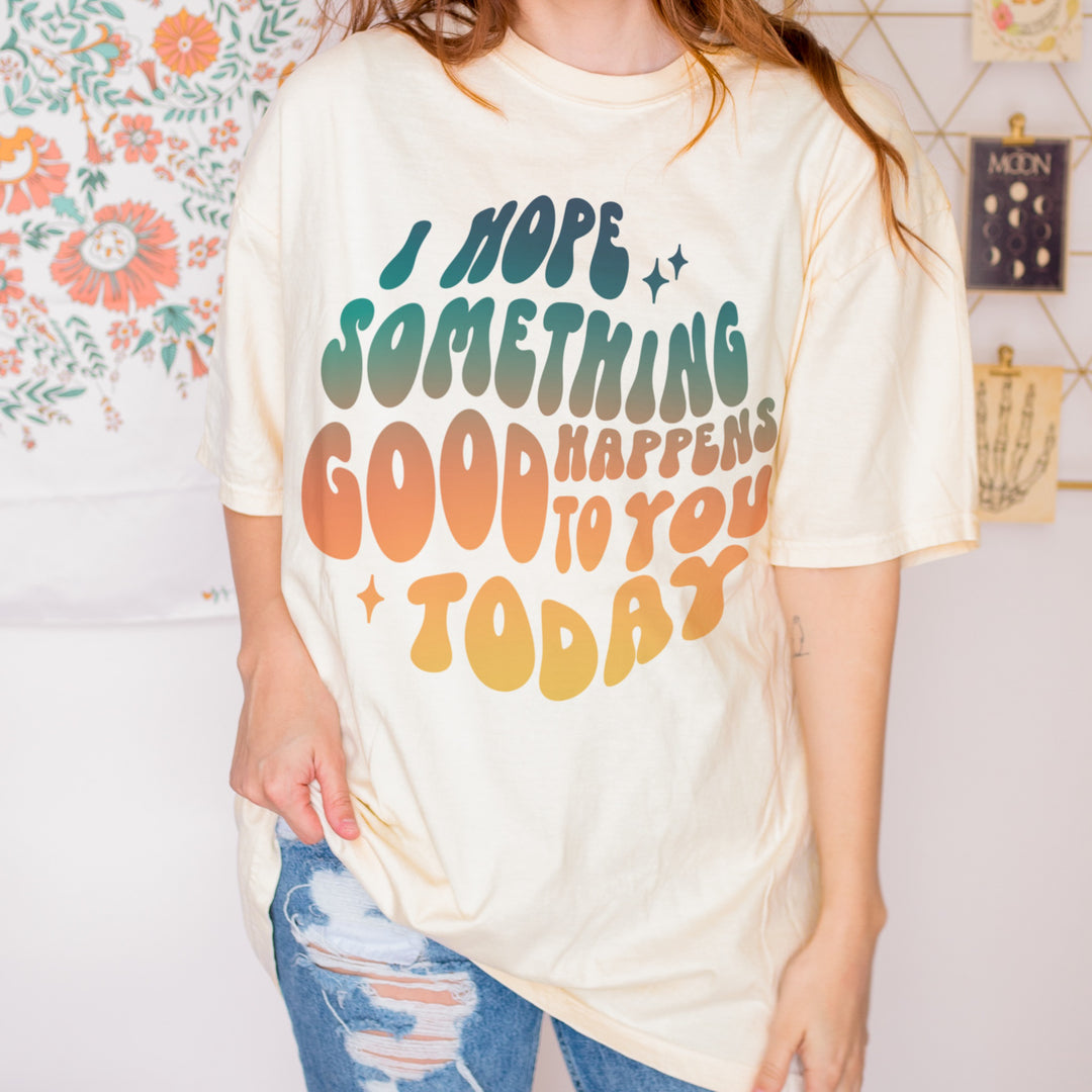 I Hope Something Good Happens To You Today Tee | Ivory