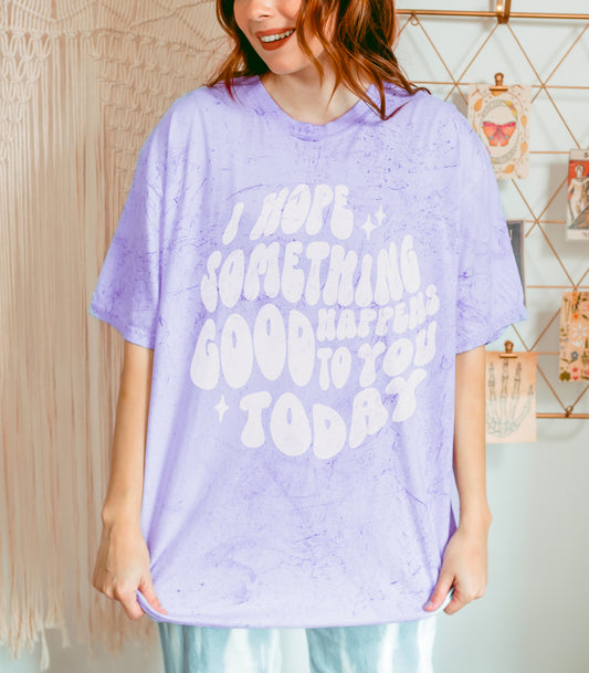 I Hope Something Good Happens To You Today Tee | Amethyst